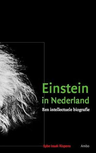 Sybe Izaak Rispens, Einstein in Nederland. Een intellectuele biografie, Ambo: Amsterdam, 2006, 242S. Mit 16 Abbildungen und Index.